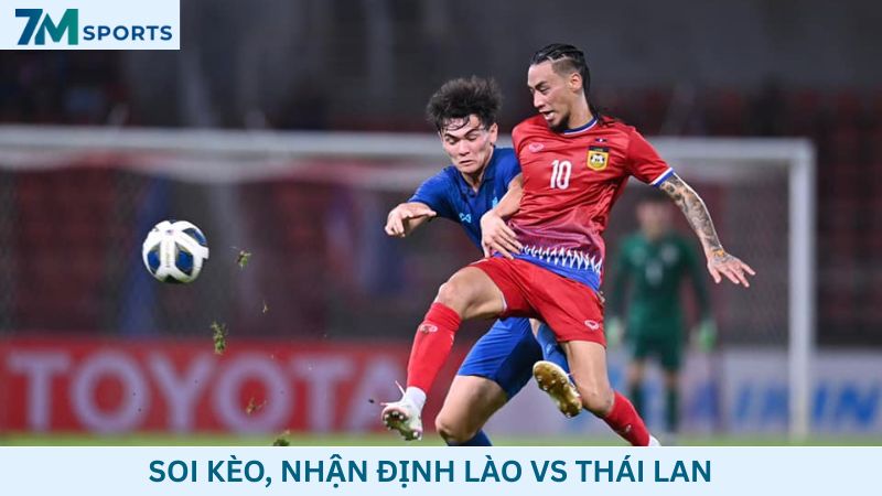 Soi kèo Lào vs Thái Lan 20h00 ngày 25/07/2026 – ASEAN Cup 2026