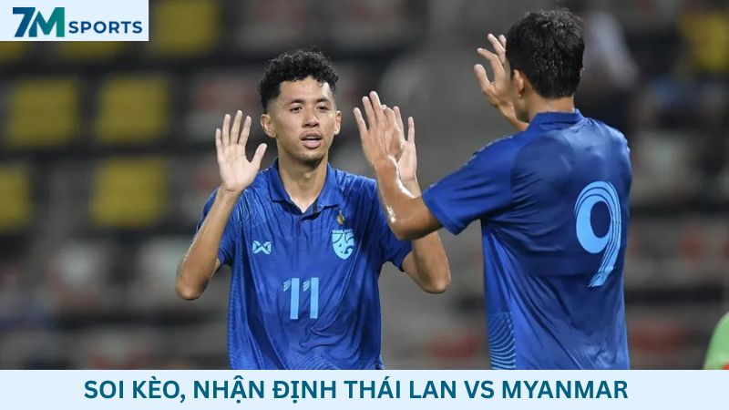 Soi kèo Thái Lan vs Myanmar
