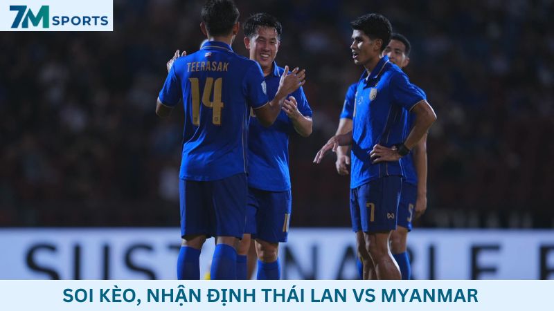 Soi kèo Thái Lan vs Myanmar